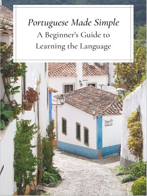 cover image of Portuguese Made Simple a Beginner's Guide to Learning
